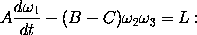 A \frac{d \omega_1}{dt} - (B - C) \omega_2 \omega_3 = L: