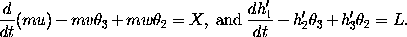 \frac{d}{dt}(mu) - mv \theta_3 + mw \theta_2 = X,\mbox{ and } \frac{dh_1'}{dt} - h_2' \theta_3 + h_3' \theta_2 = L.