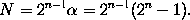 N = 2^{n-1} \alpha = 2^{n-1} (2^n - 1).